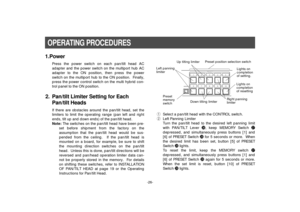 Page 28-26-
OPERATING PROCEDURES1.Power
Press the power switch on each pan/tilt head AC
adapter and the power switch on the multiport hub AC
adapter to the ON position, then press the power
switch on the multiport hub to the ON position.  Finally,
press the power control switch on the multi hybrid con-
trol panel to the ON position.
2. Pan/tilt Limiter Setting for Each
Pan/tilt Heads
If there are obstacles around the pan/tilt head, set the
limiters to limit the operating range (pan left and right
ends, tilt up...
