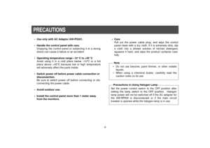 Page 5-3-
PRECAUTIONS• Use only with AC Adaptor AW-PS301.
• Handle the control panel with care.
Dropping the control panel or subjecting it to a strong
shock can cause a failure or an accident.
• Operating temperature range –10°C to +45°C
Avoid using it in a cold place below –10°C or a hot
place above +45°C because low or high temperature
will adversely affect the parts inside.
• Switch power off before power cable connection or
disconnection.
Be sure to switch power off before connecting or dis-
connecting...