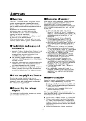 Page 55
 Before use
 Overview
This unit is a controller which is designed to control 
remote cameras (cameras integrated with pan-tilt 
heads) and pan-tilt head systems (which consist of 
pan-tilt heads and the cameras which are mounted on 
them).
By means of an IP connection, an operating 
environment where the unit is tied in with the 
AW-HE50 HD integrated camera and AW-HS50 
compact live switcher is achieved.
When IP connections are used, the unit can be used 
to control up to 100 remote cameras.
When...