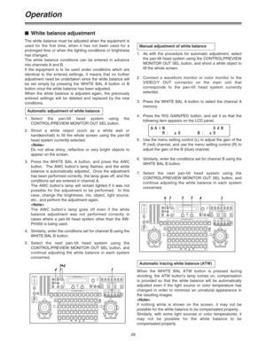 Page 2929
Operation
$White balance adjustment
The white balance must be adjusted when the equipment is
used for the first time, when it has not been used for a
prolonged time or when the lighting conditions or brightness
has changed.
The white balance conditions can be entered in advance
into channels A and B.
If the equipment is to be used under conditions which are
identical to the entered settings, it means that no further
adjustment need be undertaken since the white balance will
be set simply by pressing...