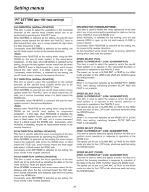 Page 3939
Setting menus
PAN DIRECTION (NORMAL/REVERSE)
This item is used to select the operations in the horizontal
direction of the pan-tilt head system which are to be
performed by operating the PAN/TILT lever.
When NORMAL is selected as the setting, the pan-tilt head
system moves toward the left when the PAN/TILT lever is
tilted toward the L side, and it moves toward the right when
it is tilted toward the R side.
Conversely, when REVERSE is selected as the setting, the
pan-tilt head system moves in the...