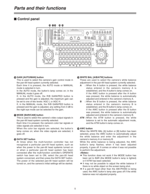 Page 55 :GAIN [AUTO/MAN] button
This is used to select the camera’s gain control mode in
the pan-tilt head system currently selected.
Each time it is pressed, the AUTO mode or MANUAL
mode is selected in turn.
In the AUTO mode, the button’s lamp comes on; in the
MANUAL mode it goes off.
If, in the AUTO mode, the R/B GAIN/PED button is
pressed and the gain is adjusted, the maximum gain can
be set to one of two levels: AGC L or AGC H.
If, in the MANUAL mode, the R/B GAIN/PED button is
pressed and the gain is...