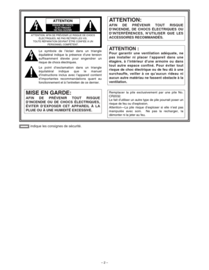 Page 48– 2 –
ATTENTION :
Pour garantir une ventilation adéquate, ne
pas installer ni placer l’appareil dans une
étagère, à l’intérieur d’une armoire ou dans
tout autre espace confiné. Pour éviter tout
risque de choc électrique ou de feu dû à une
surchauffe, veiller à ce qu’aucun rideau ni
aucun autre matériau ne fassent obstacle à la
ventilation.
indique les consignes de sécurité.
MISE EN GARDE:
AFIN DE PRÉVENIR TOUT RISQUE
D’INCENDIE OU DE CHOCS ÉLECTRIQUES,
ÉVITER D’EXPOSER CET APPAREIL À LA
PLUIE OU À UNE...