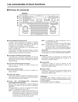 Page 50– 4 –
1Voyant OPERATE (fonctionnement)
Il s’éclaire quand l’alimentation est fournie à l’appareil
principal et que l’interrupteur DC POWER de l’appareil
principal et le commutateur OPERATE du panneau de
commande sont tous deux placés à la position ON.
Il s’éteint lorsque l’interrupteur ou le commutateur sont
placés à la position OFF.
Il clignote dans l’éventualité d’un débranchement, ou de tout
autre problème,  du câble utilisé pour le raccordement de
l’appareil principal au panneau de commande....