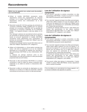 Page 62– 16 –
Raccordements
OUtiliser le modèle AW-PS505 (accessoire vendu
séparément) comme bloc d’alimentation de l’appareil
principal, et le modèle AW-PS300 (accessoire vendu
séparément) comme bloc d’alimentation de la tête
panoramique.
ORaccorder la prise DC 12V IN du panneau de commande au
connecteur CONTROL PANEL POWER OUT de l’appareil
principal, et le connecteur CONTROL OUT du panneau de
commande au connecteur CONTROL IN TO CONTROL
PANEL 1 de l’appareil principal à l’aide des câbles (10 m)
fournis.
Pour...