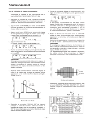 Page 709.Tourner la commande réglage du menu (principale), et la
régler de manière que la rubrique suivante apparaisse sur le
panneau LCD.

Si les signaux à composantes ont été réglés comme
signaux d’entrée vidéo, les signaux de sortie de la caméra
convertible commutent sur des signaux Y/C, et les signaux
chrominance seront envoyés par le connecteur Pr OUT. Si
une autre rubrique de menu est sélectionnée, les signaux
de sortie commutent sur des signaux à composantes.
10.Régler la réponse de fréquences avec la...