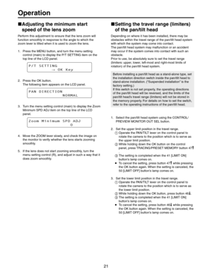 Page 21
/PERATION
w
!DJUSTINGTHEMINIMUMSTART
SPEEDOFTHELENSZOOM
0ERFORMTHISADJUSTMENTTOENSURETHATTHELENSZOOMWILL

ZOOMLEVERISTILTEDWHENITISUSEDTOZOOMTHELENS
 0RESSTHE-%.5BUTTONANDTURNTHEMENUSETTING
CONTROLMAIN	TODISPLAYTHE043%44).ITEMONTHE
TOPLINEOFTHE,#$PANEL
154&55*/(

0,,FZ
 0RESSTHE/+BUTTON
4HEFOLLOWINGITEMAPPEARSONTHE,#$PANEL
1/%*3&$5*0/
/03.-
 4URNTHEMENUSETTINGCONTROLMAIN	TODISPLAYTHE:OOM
-INIMUM30$!$*ITEMONTHETOPLINEOFTHE,#$
PANEL
;PPN.JOJNVN41%%+...