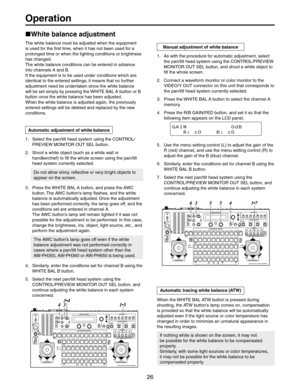 Page 26
 3ELECTTHEPANTILTHEADSYSTEMUSINGTHE#/.42/,
02%6)%7-/.)4/2/543%,BUTTON
 3HOOTAWHITEOBJECTSUCHASAWHITEWALLOR
HANDK
HEADSYSTEMCURRENTLYSELECTED

$ONOTALLOWSHINYREFLECTIVEORVERYBRIGHTOBJECTSTO
APPEARONTHESCREEN
 0RESSTHE7()4%!,!BUTTONANDPRESSTHE!7#
BUTTON4HE!7#BUTTONSLAMPFLASHESANDTHEWHITE
BALANCEISAUTOMATICALLYADJUSTED/NCETHEADJUSTMENT
HASBEENPERFORMEDCORRECTLYTHELAMPGOESOFFANDTHE
CONDITIONSSETAREENTEREDINCHANNEL!
4HE!7#BUTTONSLAMPWILLREMAINLIGHTEDIFITWASNOT...