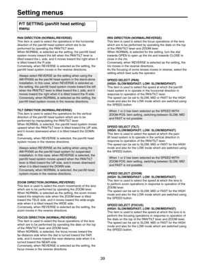 Page 39
3ETTINGMENUS
043%44).PANTILTHEADSETTING	
MENU
0!.$)2%#4)/../2-!,2%6%23%	
4HISITEMISUSEDTOSELECTTHEOPERATIONSINTHEHORIZONTAL

PERFORMEDBYOPERATINGTHE0!.4),4LEVER

SYSTEMMOVESTOWARDTHELEFTWHENTHE0!.4),4LEVERIS
TILTEDTOWARDTHE,SIDEANDITMOVESTOWARDTHERIGHTWHENIT
ISTILTEDTOWARDTHE2SIDE
#ONVERSELYWHEN2%6%23%ISSELECTEDASTHESETTINGTHE
PANTILTHEADSYSTEMMOVESINTHEREVERSEDIRECTIONS
!LWAYSSELECT2%6%23%ASTHESETTINGWHENUSINGTHE
!7
INSTALLATION)NTHISCASEWHEN2%6%23%ISSELECTEDAS
THESETTING...