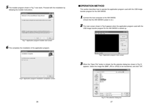 Page 1427 26
OPERATION METHODThis section describes how to operate the application program used with the USB image
transfer program for the AW-SW350.
Connect the host computer to the AW-SW350. 
(Check that the AW-SW350s power is on.)
The main screen shown in Fig.9 appears when the application program used with the
USB image transfer program for the AW-SW350 is started up.
When the “Open File” button is clicked, the file selection dialog box shown in Fig.10
appears. Select the image file (BMP, JPG or JPEG) to...