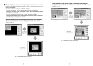 Page 1529 28
When the target image appears in the image display area, specify the start or cutout
position of the image. Which position is to be specified is determined by the number of
pixels in the image file.
• No. of pixels that can be displayed: 720 (H) x 487 (V)
• When the file is smaller than the number of pixels that can be displayed:
The spaces around the image are displayed in black. Move the image to the position
where it is to be displayed.
• When the file is larger than the number of pixels that...