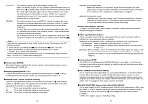 Page 713 12
KEY AUTO: This switch is used to set the key synthesis to ON or OFF.
When it is pressed, it lights, and key synthesis is performed for the text, etc.
KEY AUTO Uis used to set the transition time for the key synthesis. When
the switch is pressed again, it goes off, and the input signals used for the
key synthesis will be synthesized as they are with the base image but,
depending on the level of the input signals, it may not be possible to
achieve clean and clear images.
SOURCE: This selects whether...