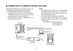 Page 18-16-
VIDEO OUT
G/L INI/F REMOTE OPTION CARD
IRIS
DC12V IN
MENUITEM/AWCYES/ABCNO/BAR
ALL 1
2USER  SETONPOWEROFFPOWERO    I
FUSE(POWER)FUSEFUSEAC Adaptor  AW-PS505
CONNECTION OF A REMOTE CONTROL BOX (RCB)
The RCB (WV-CB700A) and the camera must be con-
nected with the optional RCB cable AW-CA50T10.
1. Turn RCB power off before connecting cables.
2. Connect the 50-pin connector of the RCB cable to
I/F REMOTE connector of the camera.  The 10-pin
connector must be connected to the RCB.
3. Turn RCB power on...