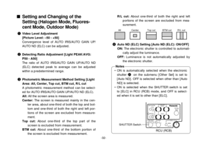 Page 34• ON is automatically selected when the electronic
shutter @1 on the submenu [Other Set] is set to
[Auto ND]. OFF is selected when other than [Auto
ND] is selected.
• ON is selected when the SHUTTER switch is set
to [ELC] in RCU (RCB) mode, and OFF is select-
ed when it is set to other than [ELC].
-32-
Setting and Changing of the
Setting (Halogen Mode, Fluores-
cent Mode, Outdoor Mode)
qVideo Level Adjustment
[Picture Level: –50 - +50]
Convergence level of AUTO IRIS/AUTO GAIN UP/
AUTO ND (ELC) can be...