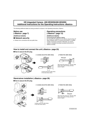 Page 1HD Integrated Came\0ra  AW-HE50H\f/AW-HE50S\f
Additi\bnal Instructi\bns\0 f\br the Operating Ins\0tructi\bns 
The following a\f\fitional \fetai\als are \being provi\fe\f for inclusion in the\a Operating Instructions .
Bef\bre use 
(: page
 7)
[Additi\bnal details]
 \fetw\brk security
 Refrain from connection\as that use pu\blic lines.
Operating precauti\bns\0 
(: page
 13)
[Additi\bnal details]
C\bncerning the IP a\0ddress setting
Do not set the IP a\a\f\fress for one camera using the Easy IP \a
Setup...