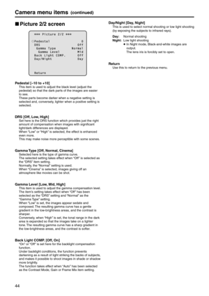 Page 4444
Camera menu items(continued)
p
w Picture 2/2 screen
          P i c t u r e   2 / 2  
  P e d e s t a l                                 0  D R S                                       O \f \f    G a m m a   T \b p e                 N o r m a l      G a m m a   L e v e l                   M i d  B a c k   L i g h t   C O M P .             O \f \f  D a \b / N i g h t                           D a \b
  R e t u r n
Pedestal [–10 to +10\p]
This item is used t\eo adjust the black level (adjust the 
pedestal)...