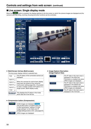 Page 5858
Controls and settings fr\pom web screen(continued)
p
w Live screen: Single displa\f mode
When the  button is pressed, th\ee display switches to the live screen on which th\ee camera images are displayed and the 
camera’s panning, tilting,\e zooming, focusing and other f\eunctions can be con\etrolled.
  \bulti‑Screen list box (\bulti‑screen)
The live screen display method is selected \ehere.
The IP videos of th\ee connected camera are 
displayed.
When the cameras for multi-screen display 
have been...