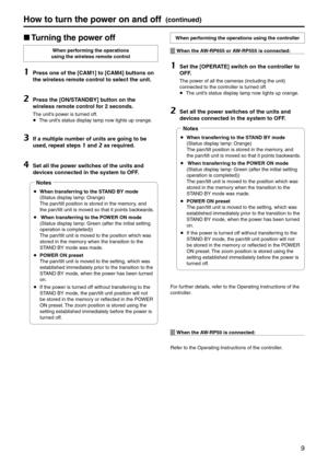 Page 99
How to turn the power on and off(continued)
p
w Turning the power off
When performing the operatio\pns  
using the wireless \premote control
1	Press one of the [\pCA\b1] to [CA\b4] buttons on 
the wireless remote\p control to select the un\pit.
2	Press the [ON/STANDBY] button on the 
wireless remote con\ptrol for 2 seconds.
The unit’s power is turned off. p
 The unit’s status display lamp now lights up orange.
3	If a multiple number of units are\p going to be 
used, repeat steps 
1 and 2 as required....