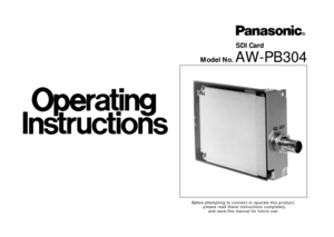 Page 1Model No. 
AW-PB304
Before attempting to connect or operate this product,
please read these instructions completely
and save this manual for future use.
SDI Card 