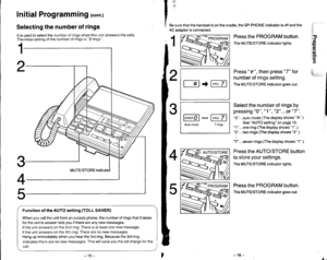 Page 12Initial Programmihg rcont.)
Be sure that the handset is on the cradle. the SP-PHONE indicator is off and the
AC adaptor is connected.
Press the PROGRAM button.
The MUTE/STORE indicator lights.
ilri.
ir,l
;:t
r,O.tl.r.!)::iilii!,
o5
t.
1
I ttl+ [* Zl
W^01... [r-r]r.7l
Auto mode 7 rings
Press  # , lhen press 7 lol
number of rings setting.
The MUTE/STORE indicator goes out.
Select the number of rings by
pressing 0, 1, 2 ...or 7 .
O...auto mode (The display shows A.)
See AUTO setting on page 15.1...one ring...