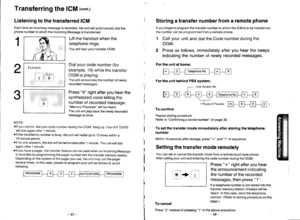 Page 331
Transferring the ICM (cont.)
Listening to the transferred IGM
Each time an Incoming message is recorded, the unit will automatically dial thephone number to which the Incoming Message is transferred.
Lift the handset when the
telephone rings.
You will hear your transfer OGM.
Dialyour code number (for
example, 19) while the transfer
OGM is playing.
The unit announces the number of newly
recorded messages.
Press 4 right after you hear the
synthesized voice telling the
number of recorded message.Memory...