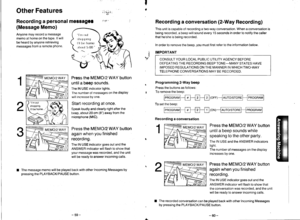 Page 34I
fOther Features
Recording a personal messagcf
(Message Memo)
Anyone may record a message
memo at home on the tape. lt will
be heard by anyone retrieving
messages from a remote Phone.
ir,{o+,
fifl
Press the MEMO12WAY button
until a beep sounds.
The lN USE indicator lights.
The number of nrossages on the display
will increase by one.
Start recording at once.
Speak loudly and clearly right after the
beep, about 20 cm (8) away from the
microphone (MlC).
Press the MEMOIzWAY button
again when you finished...