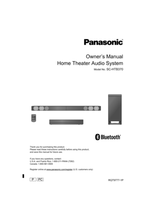 Page 1until 
2012/12/27
Owner’s Manual
Home Theater Audio System
Model No. SC-HTB370
 P
Thank you for purchasing this product.
Please read these instructions carefully before using this product,
and save this manual for future use.
Register online at www.panasonic.com/register
 (U.S. customers only) If you have any questions, contact:
U.S.A. and Puerto Rico: 1-800-211-PANA (7262)
Canada: 1-800-561-5505
RQT9777-1PPC
SC-HTB370PPC_RQT9777-1P_mst.book  Page 1  Tuesday, January 29, 2013  11:48 AM 