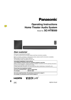 Page 12010/05/17
Operating Instructions
Home Theater Audio System
Model No. SC-HTB500
PPRQTX1179-2Y
Dear customer
Thank you for purchasing this product.
For optimum performance and safety, please  read these instructions carefully.
Before connecting, operating or adjusting this  product, please read the instructions completely.
Please keep this manual for future reference.
The illustrations shown may differ from your unit.
Included Installation InstructionsThe installation should be done by a qualified...