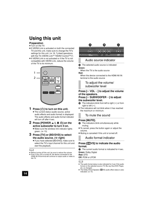 Page 1414
Using this unit
Preparation≥Turn on the TV.
≥ If VIERA Link is activated on both the connected 
TV and this unit, make sure to change the TV’s 
settings for this unit. ( >16, “Linked operations 
with the TV (VIERA Link
TM “HDAVI ControlTM”)”)
≥ If VIERA Link is not activated or if the TV is not 
compatible with VIERA Link, reduce the volume 
of the TV to its minimum.
1Press [ Í] to turn on this unit.
≥The current status (audio source, active 
audio effects and audio format) is displayed. 
The audio...