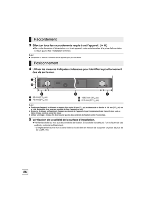 Page 5626
3Effectuer tous les raccordements requis à cet l’appareil. (>11 )
≥Raccorder le cordon d’alimentation c.a. à cet appar eil, mais ne le brancher à la prise d’alimentation 
secteur qu’une fois l’installation terminée.
	≥ Se reporter au manuel d’utilisation de cet appareil pour plus de détails.
4Utiliser les mesures indiquées ci-desso us pour identifier le positionnement 
des vis sur le mur.
A 36 mm (113/32po)
B 72 mm (227/32po) C
108,5 mm (4
9/32po)
D 812 mm (3131/32po)
	≥Positionner l’appareil en...