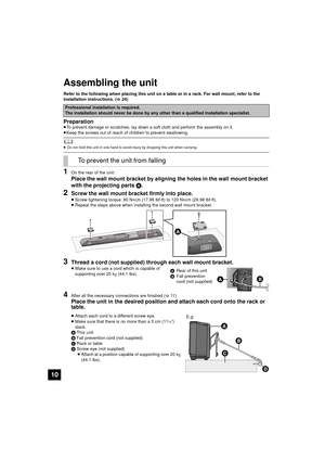 Page 1010
Assembling the unit
Refer to the following when placing this unit on a table or in a rack. For wall mount, refer to the 
installation instructions. (>24)
Preparation≥To prevent damage or scratches, lay down a soft cloth and perform the assembly on it.
≥ Keep the screws out of reach of  children to prevent swallowing.
	≥Do not hold this unit in one hand to avoid injury by dropping this unit when carrying.
1On the rear of the unit:
Place the wall mount bracket by aligning the holes in the wall mount...