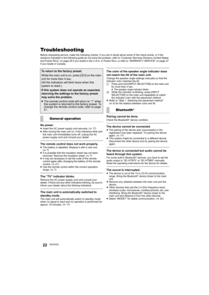 Page 2222RQT9763
Troubleshooting
Before requesting service, make the following checks. If you are in doubt about some of the check points, or if the 
solutions indicated in the following guide do not solve the problem, refer to “Customer Services Directory (United States 
and Puerto Rico)” on page 26 if you reside in the U.S.A. or Puerto Rico, or refer to “WARRANTY SERVICE” on page 27 
if you reside in Canada.
No power.≥Insert the AC power supply cord securely. (>17)
≥After turning the main unit on, if the...