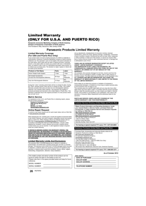 Page 2626RQT9763
Limited Warranty 
(ONLY FOR U.S.A. AND PUERTO RICO)
Panasonic Consumer Marketing Company of North America, 
Division of Panasonic Corporation of North America
One Panasonic Way, Secaucus, New Jersey 07094
Panasonic Products Limited Warranty
Limited Warranty Coverage
(For USA and Puerto Rico Only)
If your product does not work properly because of a defect in materials or 
workmanship, Panasonic Consumer Marketing Company of North America 
(referred to as “the warrantor”) will, for the length of...