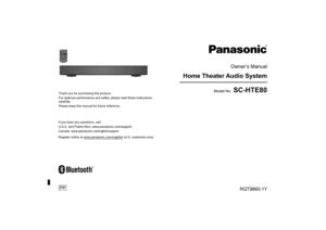 Page 1RQT9860-1Y
Owner’s Manual
Home Theater Audio System
Model No.
 SC-HTE80
PPThank you for purchasing this product. 
For optimum performance and safety, please read these instructions 
carefully.
Please keep this manual for future reference.
If you have any questions, visit:
U.S.A. and Puerto Rico: www.panasonic.com/support
Canada: www.panasonic.ca/english/support
Register online at www.panasonic.com/register (U.S. customers only)RQT9860-Y_en_us.fm  Page 1  Monday, February 10, 2014  10:05 AM 