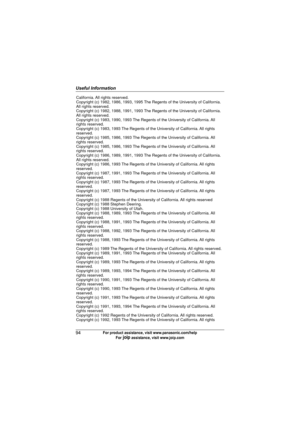 Page 94Useful Information
94For product assistance, visit www.panasonic.com/help
For A assistance, visit www.joip.com
California. All  rights  reserved. 
Copyright (c) 1982, 1986, 1993, 1995 The Regents of the University of California. 
All rights reserved. 
Copyright (c) 1982, 1988, 1991, 1993 The Regents of the University of California. 
All rights reserved. 
Copyright (c) 1983, 1990, 1993 The Regents of the University of California. All 
rights reserved. 
Copyright (c) 1983, 1993 The Regents of the...