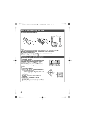 Page 12(2)
Mise en place/Recharge des piles
Charger pendant environ 7 heures.
Nota :
LUTILISER SEULEMENT des piles rechargeables Ni-MH de format AAA (R03)
 ().LNe PAS utiliser des piles alcalines, au manganèse ou au nickel-cadmium.
LConfirmer la polarité (S, T).
LSuivre les directives inscrites à l’affichage pour configurer l’appareil.
LVérifier que “Charge” est affiché 
().
Conseils pour le fonctionnement
Touches de fonctionLors d’une pression sur une touche de fonction, il est 
possible de sélectionner la...