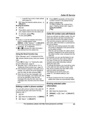 Page 45– a specific line is set to make cellular
c alls (page 20).
4 Mb N: Select the desired cellular phone.  a
M SELECT N
n  Using the landline
1 MC N CID
2 Press  MC N to search from the most recent
call, or  MD N to search from the oldest call.
3 To call back, press  M N
.
T

o exit, press  MOFF N.
Note:
R In step 2, to see the detailed information
when in multiple display mode:
MMENU N a  M b N:  “Detail ” a  M SELECT N
R If the entry has already been viewed or
answered, “ ” is displayed.
R  or   indicates...