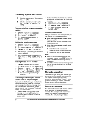 Page 544
Enter the desired name (16 characters
max.).  a M OK N
5 Enter the desired number (24 digits
max.).  a M OK N a  M SELECT N a
M OFF N Turning on/off the new message alert
s

etting
1 MMENU N (right soft key)  #338
2 Mb N:  “On/Off ” a  M SELECT N
3 Mb N: Select the desired setting.  a
M SAVE N a  M OFF N Editing the set phone number
1
MM

ENUN (right soft key)  #338
2 Mb N:  “ Notification to ” a  M SELECT N
3 MMENU N a  M b N:  “Edit ” a  M SELECT N
4 Edit the name if necessary (16 characters
max.)....