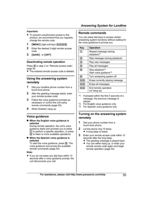 Page 55Important:
R
T
o prevent unauthorized access to this
product, we recommend that you regularly
change the remote code.
1 MMENU N (right soft key)  #306
2 Enter the desired 3-digit remote access
code.
3 MSAVE N a  M OFF N Deactivating remote operation
P

ress  * in step 2 on “Remote access code”,
page 54.
R The entered remote access code is deleted. Using the answering system
r
 emotely
1 Dial your landline phone number from a
touch-tone phone.
2 After the greeting message starts, enter
your remote access...