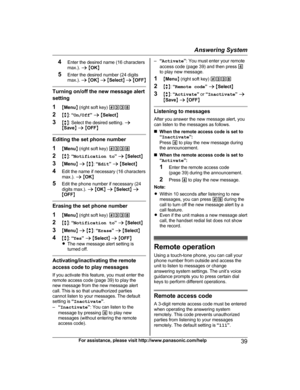 Page 39
4Enter the desired name (16 characters
max.).  a M OK N
5 Enter the desired number (24 digits
max.).  a  M OK N a  M Select N a  M OFF N
Turning on/off the new message alert
setting
1 MMenu N (right soft key)  #338
2 Mb N:  “On/Off ” a  M Select N
3 Mb N: Select the desired setting.  a
M Save N a  M OFF N
Editing the set phone number
1 MMenu N (right soft key)  #338
2 Mb N:  “Notification to ” a  M Select N
3 MMenu N a  M b N:  “Edit ” a  M Select N
4 Edit the name if necessary (16 characters
max.).  a...