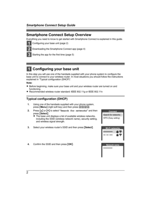 Page 2Smartphone Connect Setup Overview
E
verything you need to know to get started with Smartphone Connect is explained in this guide.  Configuring your base unit (page 2)
 Downloading the Smartphone Connect app (page 4)
 Starting the app for the first time (page 5)
 Configuring your base unit
I

n this step you will use one of the handsets supplied with your phone system to configure the
base unit to connect to your wireless router. In most situations you should follow the instructions
explained in “Typical...