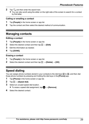 Page 292Tap  and then enter the search text.
R You can also scroll using the slider on the right side of the screen to search for a contact
by first letter.
Calling or emailing a contact
1 Tap [People]  in the home screen or app list.
2 Tap the contact and then select the desired method of communication.
Managing contacts
Editing a contact
1 Tap [People]  in the home screen or app list.
2 Select the desired contact and then tap 
 ®  [Edit] .
3 Edit the information as needed.
4 Tap [DONE] .
Erasing a contact
1...