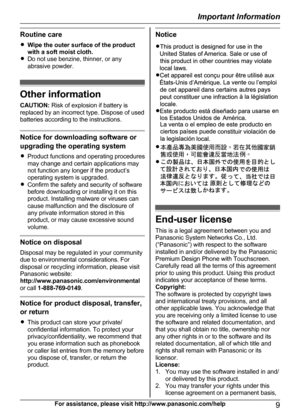 Page 9Routine care
R Wipe the outer surface of the product
with a soft moist cloth.
R Do not use benzine, thinner, or any
abrasive powder.
Other information
CAUTION:  Risk of explosion if battery is
replaced by an incorrect type. Dispose of used
batteries according to the instructions.
Notice for downloading software or
upgrading the operating system
R Product functions and operating procedures
may change and certain applications may
not function any longer if the product’s
operating system is upgraded.
R...