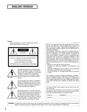 Page 22
The serial number of this product may be found on the bot-
tom of the unit.
You should note the serial number of this unit in the space
provided and retain this book as a permanent record of your
purchase to aid identification in the event of theft.
Model No. WV-NM100
Serial No.
Caution:
Before attempting to connect or operate this product,
please read the label on the bottom.
NOTE: This equipment has been tested and found to com-
ply with the limits for a Class B digital device, pursuant to
part 15 of...