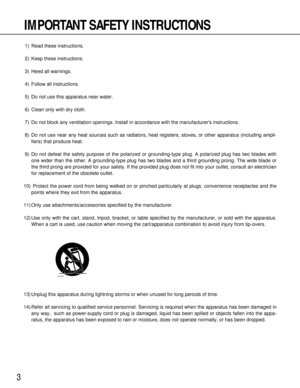 Page 33
IMPORTANT SAFETY INSTRUCTIONS
1) Read these instructions.
2) Keep these instructions.
3) Heed all warnings.
4) Follow all instructions.
5) Do not use this apparatus near water.
6) Clean only with dry cloth.
7) Do not block any ventilation openings. Install in accordance with the manufacturers instructions.
8) Do not use near any heat sources such as radiators, heat registers, stoves, or other apparatus (including ampli-
fiers) that produce heat.
9) Do not defeat the safety purpose of the polarized or...