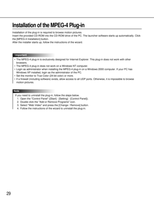 Page 2929
Installation of the MPEG-4 Plug-in
Installation of the plug-in is required to browse motion pictures.
Insert the provided CD-ROM into the CD-ROM drive of the PC. The launcher software starts up automatically. Click
the [MPEG-4 Installation] button.
After the installer starts up, follow the instructions of the wizard.
•The MPEG-4 plug-in is exclusively designed for Internet Explorer. This plug-in does not work with other
browsers.
•The MPEG-4 plug-in does not work on a Windows NT computer.
•Login as...