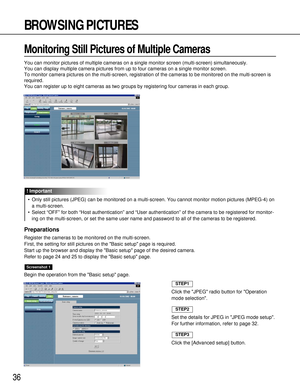 Page 3636
BROWSING PICTURES
Monitoring Still Pictures of Multiple Cameras
You can monitor pictures of multiple cameras on a single monitor screen (multi-screen) simultaneously.
You can display multiple camera pictures from up to four cameras on a single monitor screen.
To monitor camera pictures on the multi-screen, registration of the cameras to be monitored on the multi-screen is
required.
You can register up to eight cameras as two groups by registering four cameras in each group.
•Only still pictures (JPEG)...