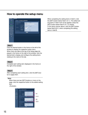 Page 1616
How to operate the setup menu
Step 1
Click the desired button in the frame on the left of the
window to display the respective setup menu.
When there are tabs at the top of the setup page dis-
played in the frame on the right of the window, click the
desired tab to display and configure the setting items
relating to the name of the tab.
Step 2
Complete each setting item displayed in the frame on
the right of the window. 
Step 3
After completing each setting item, click the [SET] but-
ton to apply...