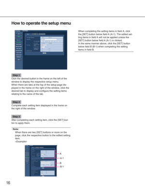 Page 1616
How to operate the setup menu
Step 1
Click the desired button in the frame on the left of the
window to display the respective setup menu.
When there are tabs at the top of the setup page dis-
played in the frame on the right of the window, click the
desired tab to display and configure the setting items
relating to the name of the tab.
Step 2
Complete each setting item displayed in the frame on
the right of the window. 
Step 3
After completing each setting item, click the [SET] but-
ton to apply...