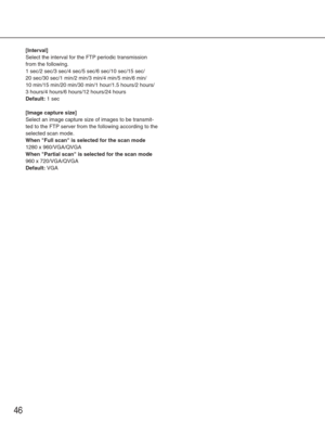 Page 4646
[Interval]
Select the interval for the FTP periodic transmission
from the following. 
1 sec/2 sec/3 sec/4 sec/5 sec/6 sec/10 sec/15 sec/
20 sec/30 sec/1 min/2 min/3 min/4 min/5 min/6 min/
10 min/15 min/20 min/30 min/1 hour/1.5 hours/2 hours/
3 hours/4 hours/6 hours/12 hours/24 hours
Default:1 sec
[Image capture size]
Select an image capture size of images to be transmit-
ted to the FTP server from the following according to the
selected scan mode.
When Full scan is selected for the scan mode
1280 x...